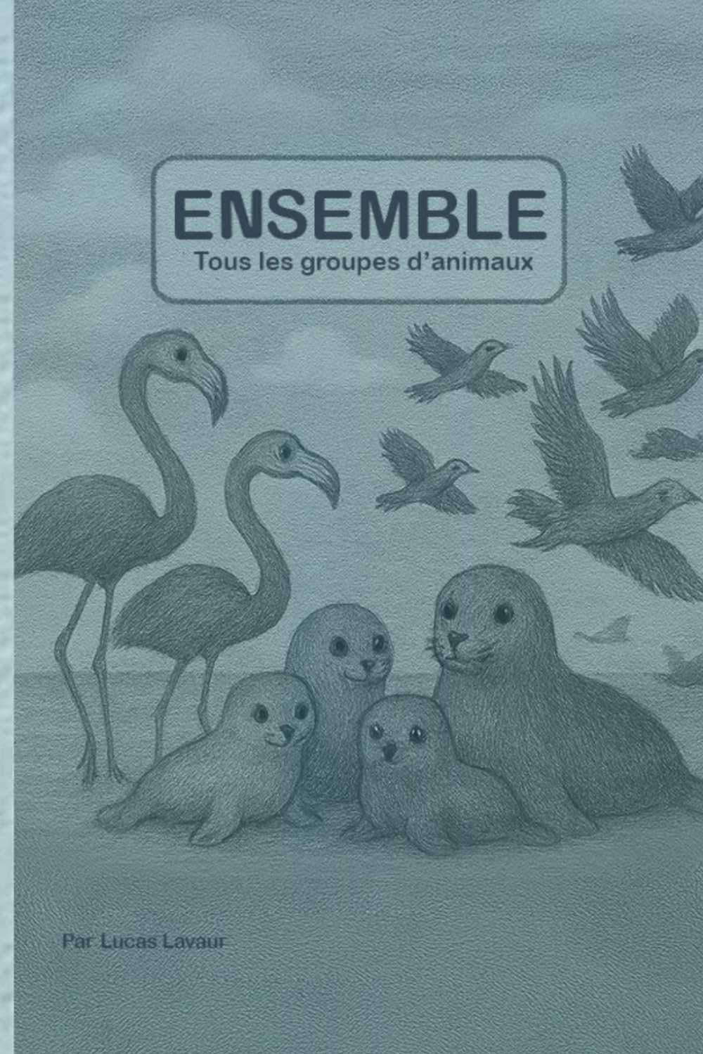 Ensemble: Tous les groupes d'animaux (Les Secrets des Animaux)