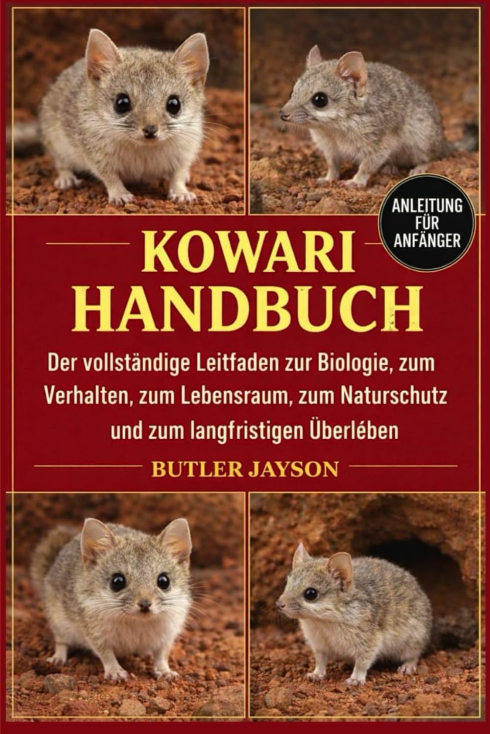 KOWARI HANDBUCH: Der vollständige Leitfaden zur Biologie, zum Verhalten, zum Lebensraum, zum Naturschutz und zum langfristigen Überleben