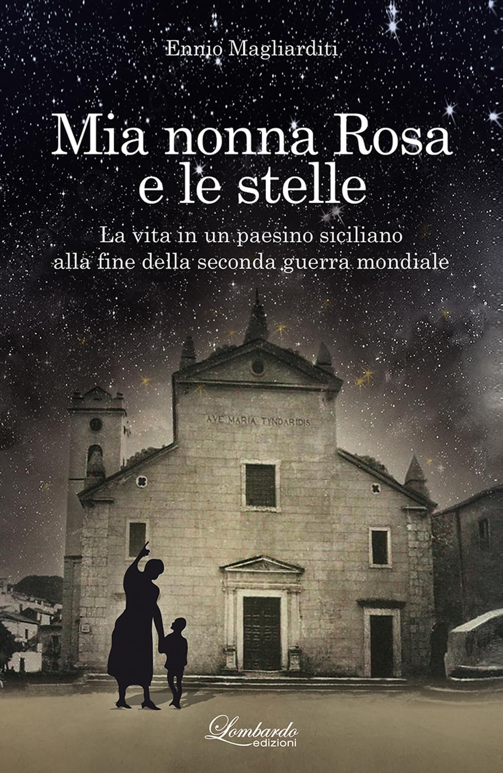 Mia Nonna Rosa E Le Stelle. La Vita In Un Paesino Siciliano Alla Fine Della Seconda Guerra Mondiale. Nuova Ediz. - 4