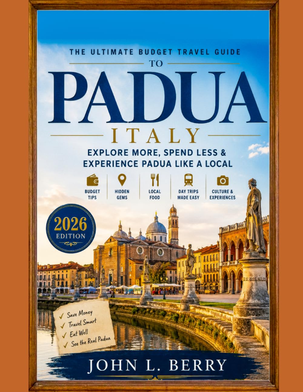 PADUA BUDGET TRAVEL GUIDE 2026: Affordable Itineraries, Hidden Gems, Food & Money-Saving Tips (Explore Destinations)