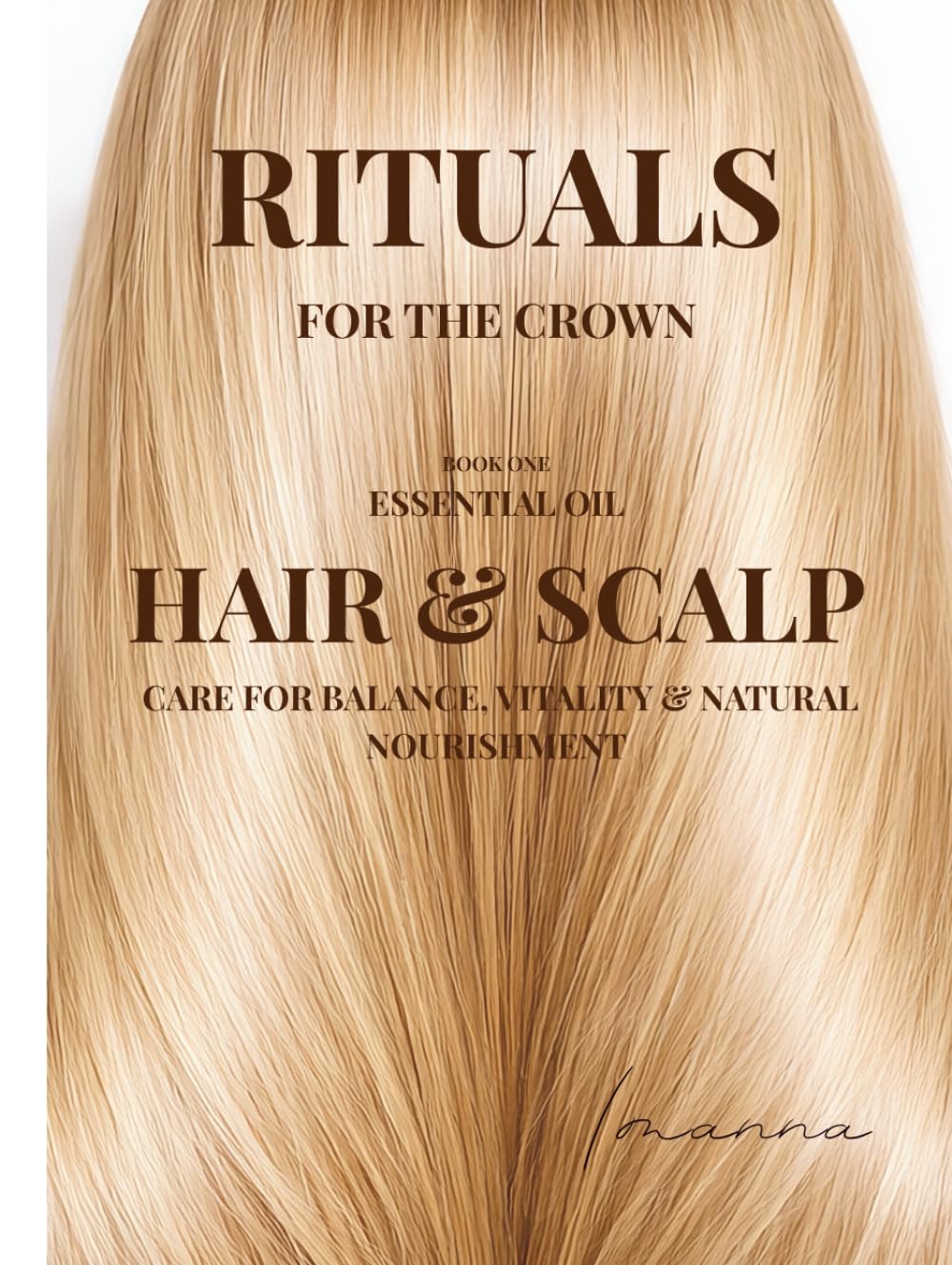 Rituals for the Crown: Essential Oil Hair & Scalp Care for Balance, Vitality & Natural Nourishment