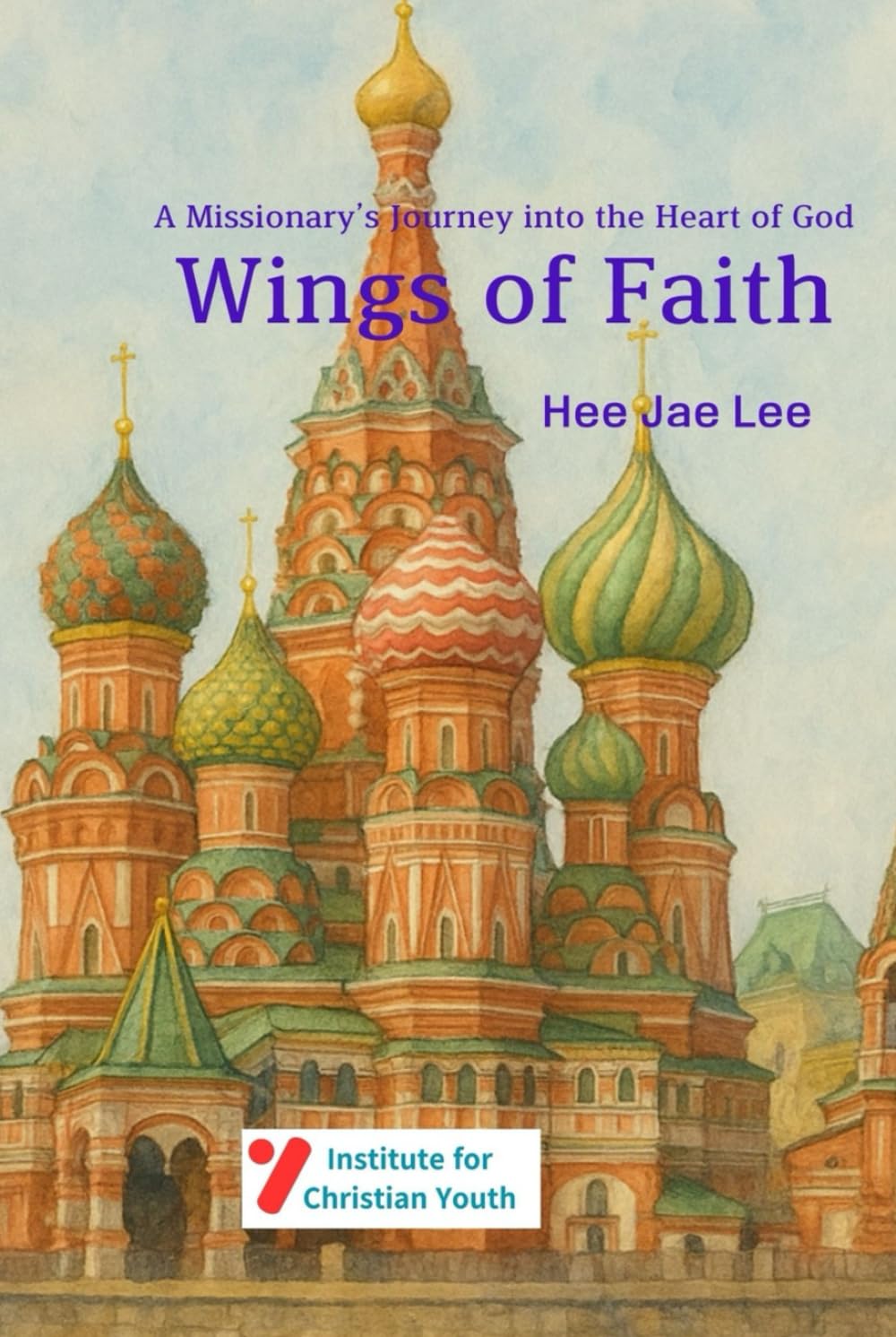 Wings of Faith: A Missionary’s Journey into the Heart of God