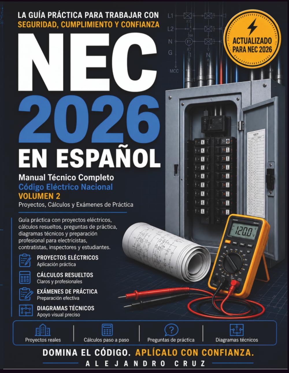 Código Eléctrico Nacional NEC 2026 en Español VOLUMEN 2: Guía práctica con proyectos residenciales y comerciales completos, cálculos resueltos, cambios NEC 2026 y 300 preguntas de práctica
