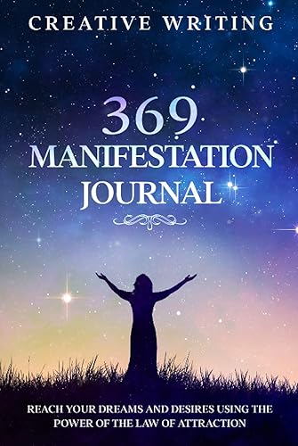 369 Manifestation Journal: Reach Your Dreams and Desires Using the Power of The Law of Attraction