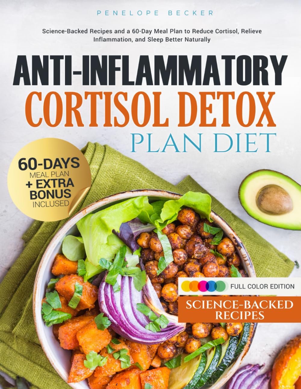 Anti Inflammatory Cortisol Detox Plan Diet: Science-Backed Recipes and a 60-Day Meal Plan to Reduce Cortisol, Relieve Inflammation, and Sleep Better Naturally      Paperback – November 22, 2025