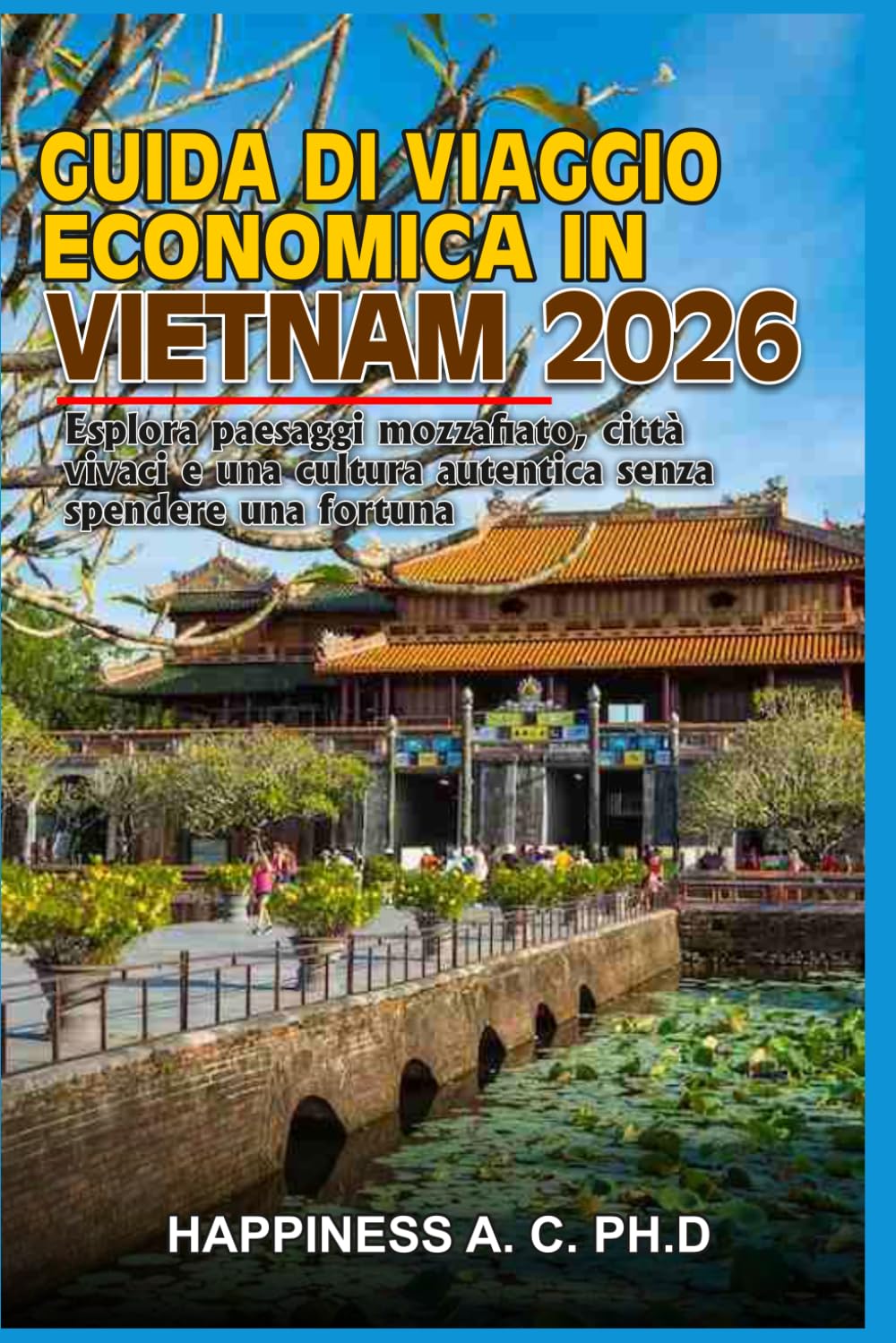 GUIDA DI VIAGGIO ECONOMICA IN VIETNAM 2026: Esplora paesaggi mozzafiato, città vivaci e una cultura autentica senza spendere una fortuna