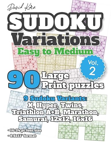 David Karn Sudoku Variations – Easy to Medium Vol 2: 90 Large Print Puzzles – 9 Sudoku Variants: X, Hyper, Twins, Triathlon A+B, Marathon, Samurai, 12x12, 16x16 – 16-24 pt font size, 8.5x11" format