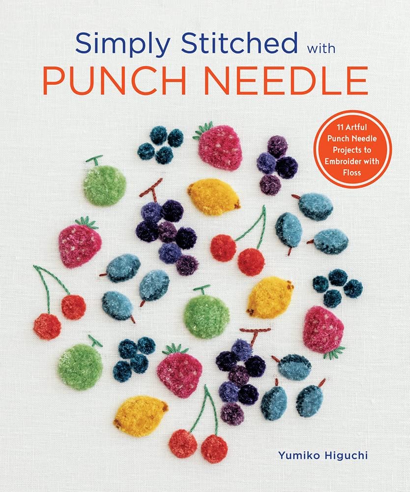 Simply Stitched with Punch Needle: 11 artful punch needle projects to embroider with floss