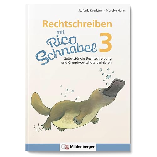Rechtschreiben mit Rico Schnabel, Klasse 3: Selbstständig Rechtschreibung und Grundwortschatz trainieren – Übungsheft für die Grundschule, um selbstständig Deutsch zu lernen