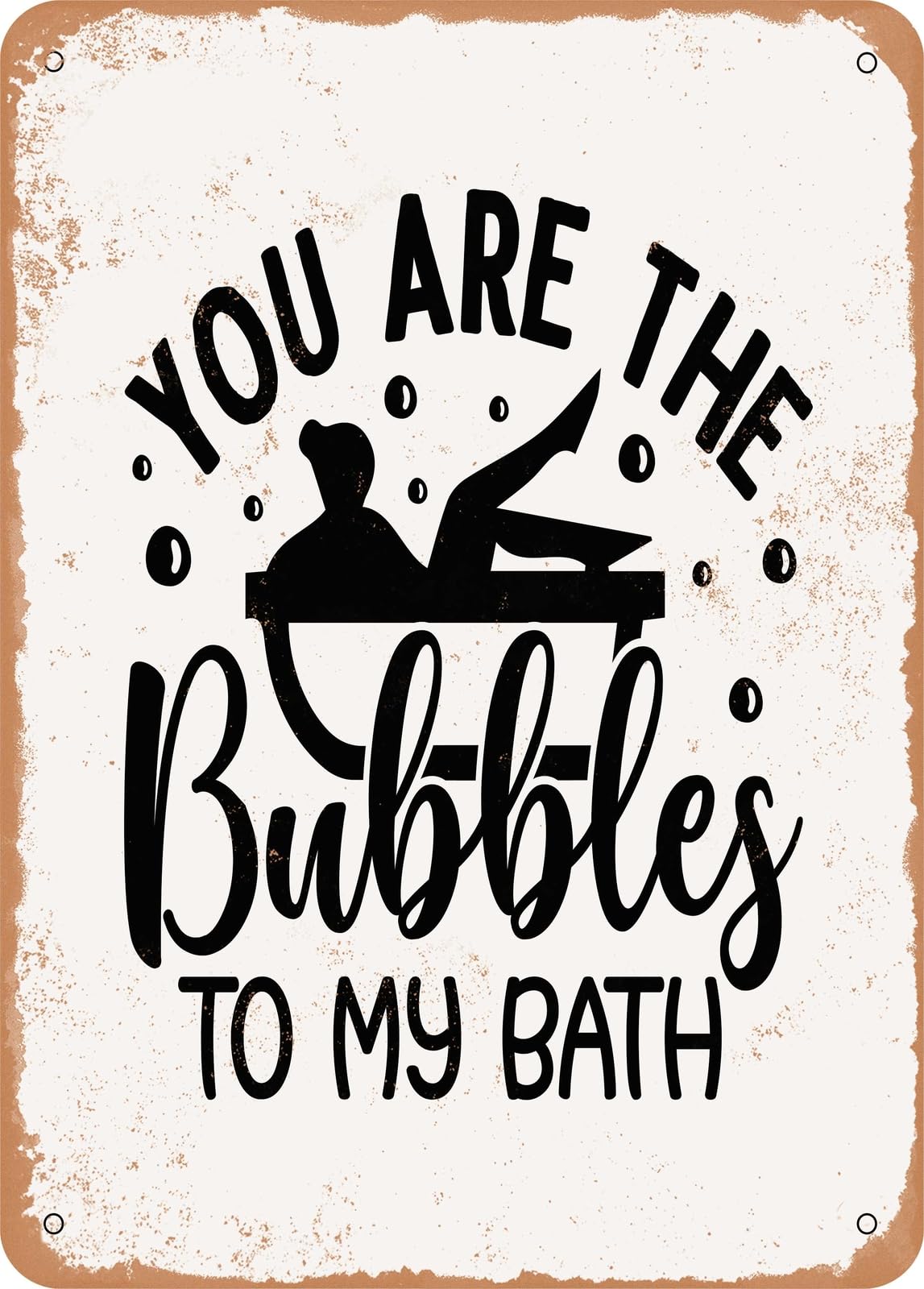 Miaomansenstore Metal Sign - You Are The Bubbles To My Bath - Vintage Look Home Decor