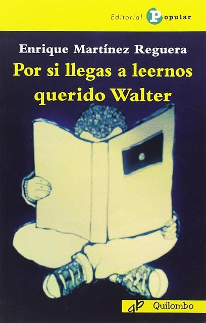 Portada de Por si llegas a leernos querido Walter