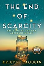 The End of Scarcity: The Dawn of the New Abundant World
