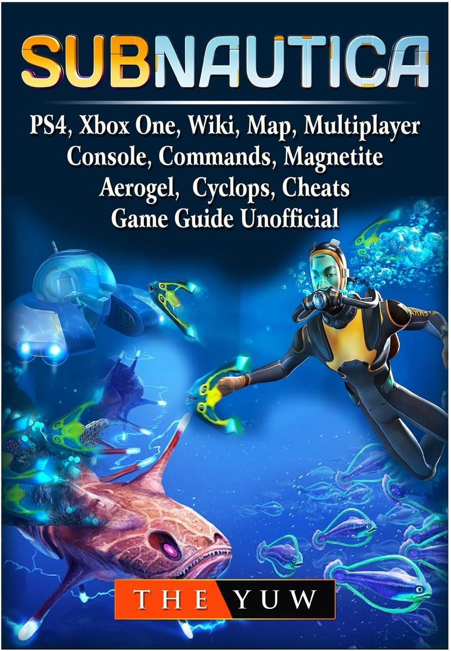 Subnautica, Ps4, Xbox One, Wiki, Map, Multiplayer, Console, Commands, Magnetite, Aerogel, Cyclops, Cheats, Game Guide Unofficial