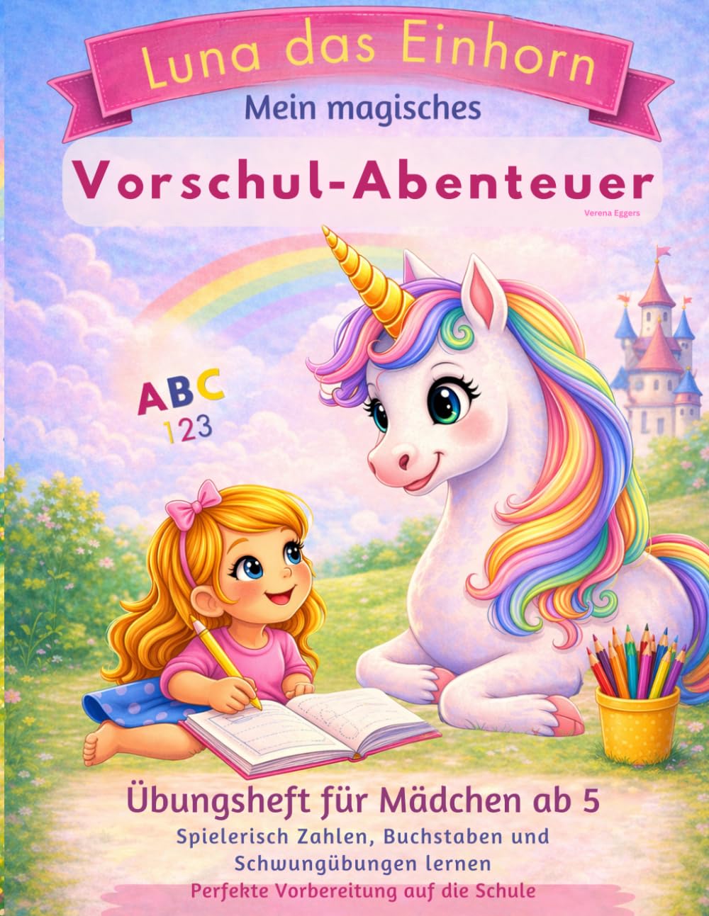 Luna das Einhorn: Mein magisches Vorschul-Abenteuer
