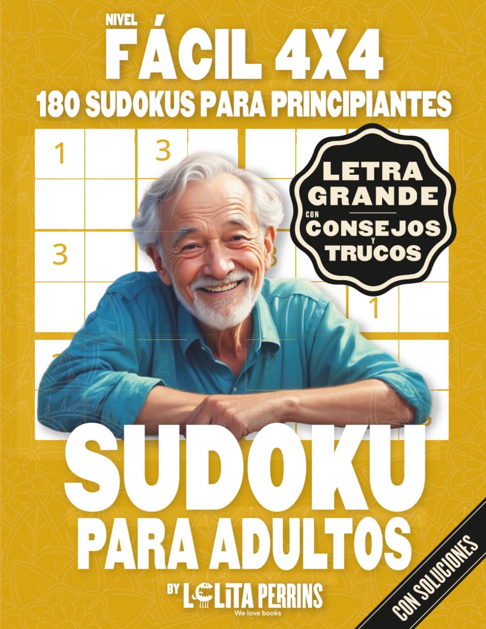 Sudokus Para Adultos: 180 Pasatiempos Fáciles 4x4 Con Soluciones, Letra Muy Grande, Ideal Para Principiantes Y Personas Mayores, Activa Tu Mente Con Este Juego De Lógica