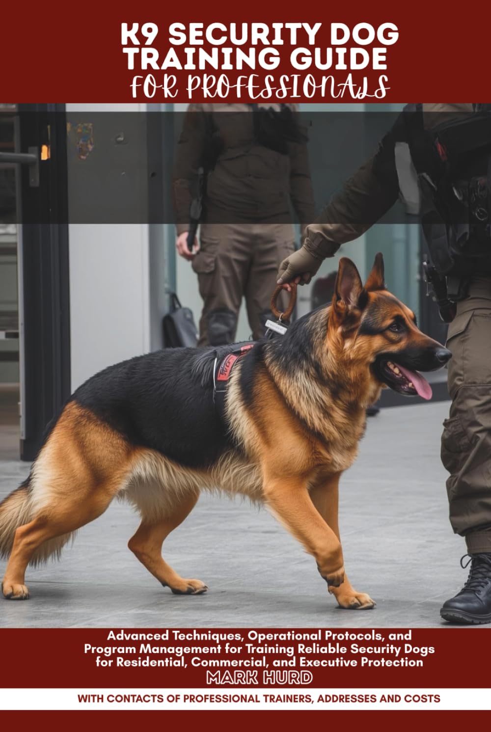 K9 SECURITY DOG TRAINING GUIDE FOR PROFESSIONALS: Advanced Techniques, Operational Protocols, and Program Management for Training Reliable Security ... Protection (POSITIVE REINFORCEMENT PET HOME)