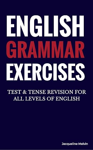 English Grammar Exercises: TEST &amp; TENSE REVISION FOR ALL LEVELS OF ENGLISH