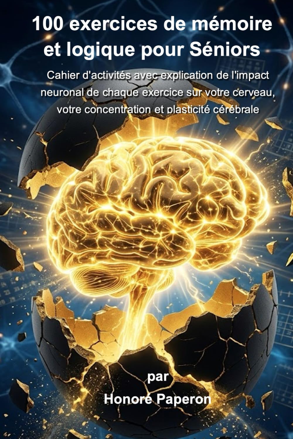 100 exercices de mémoire et de logique pour sénior: Cahier d'activités avec explications : Stimulez votre mémoire, votre logique et comprenez comment chaque exercice muscle votre cerveau.