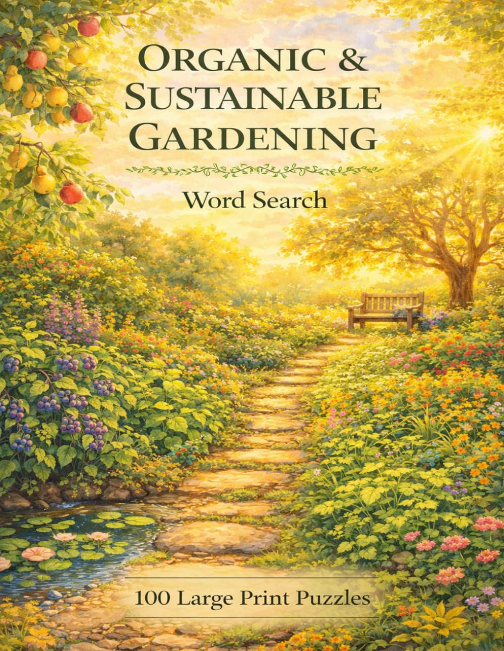 Organic & Sustainable Gardening Word Search: 100 Large Print Puzzles Featuring Composting, Permaculture, Pollinators, and Natural Growing Techniques (Gardening and Homesteading)