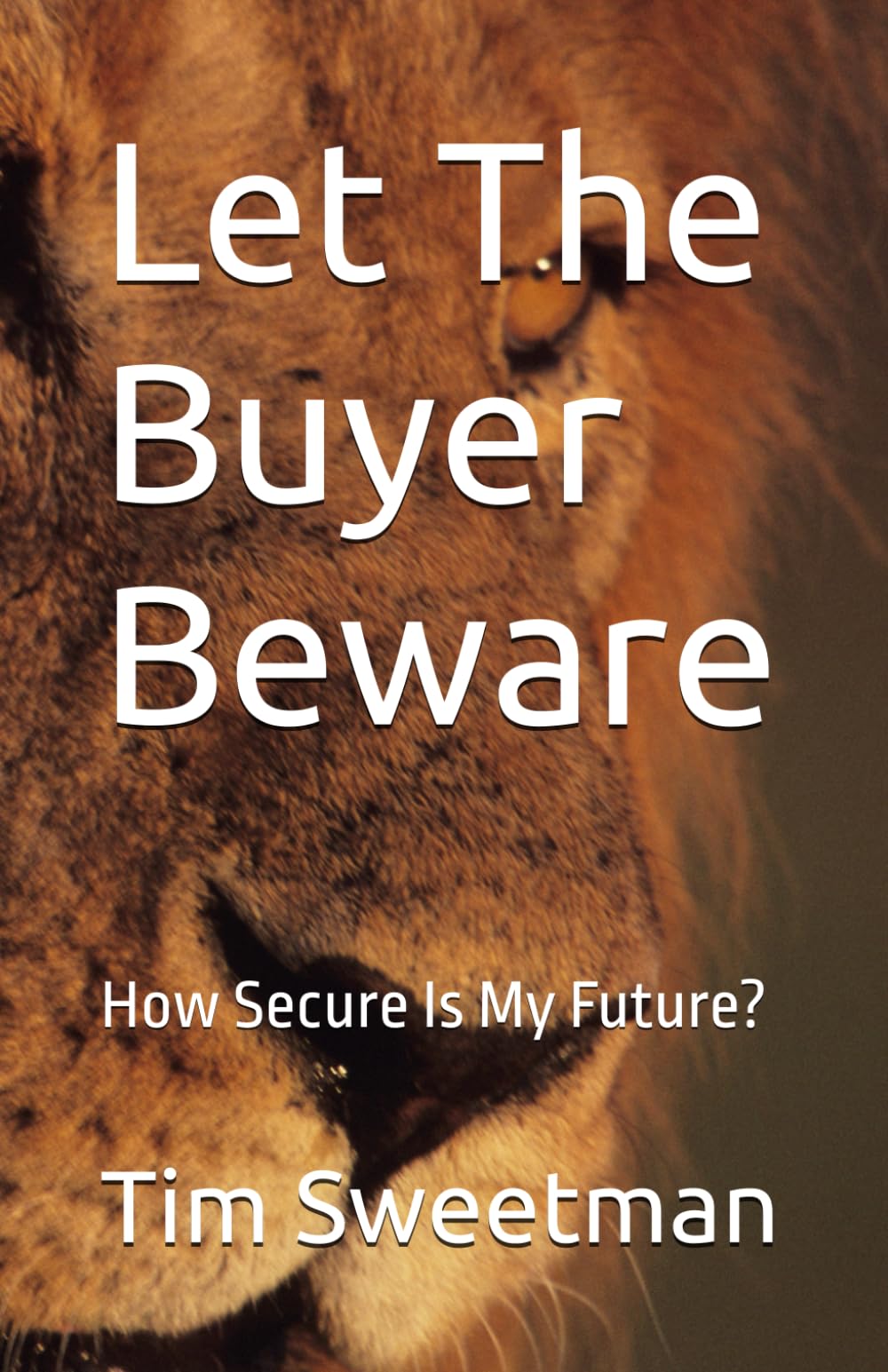 Let The Buyer Beware: How Secure Is My Future?