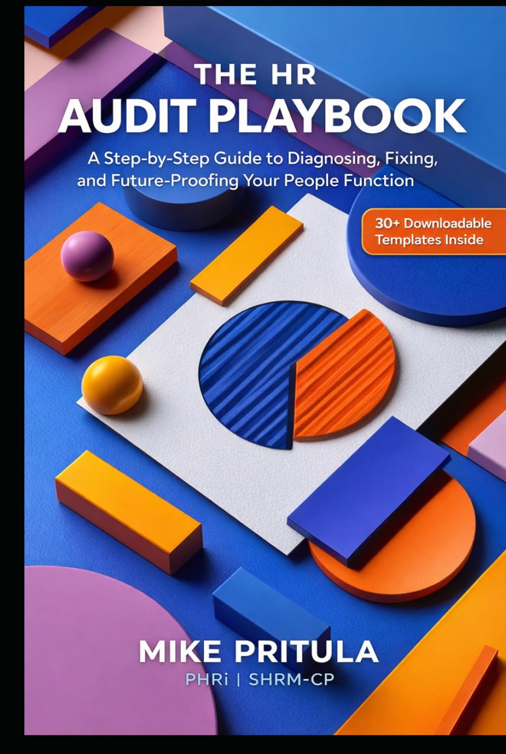 The HR Audit Playbook: A Step-by-Step Guide to Diagnosing, Fixing, and Future-Proofing Your People Function (The Playbook Series)