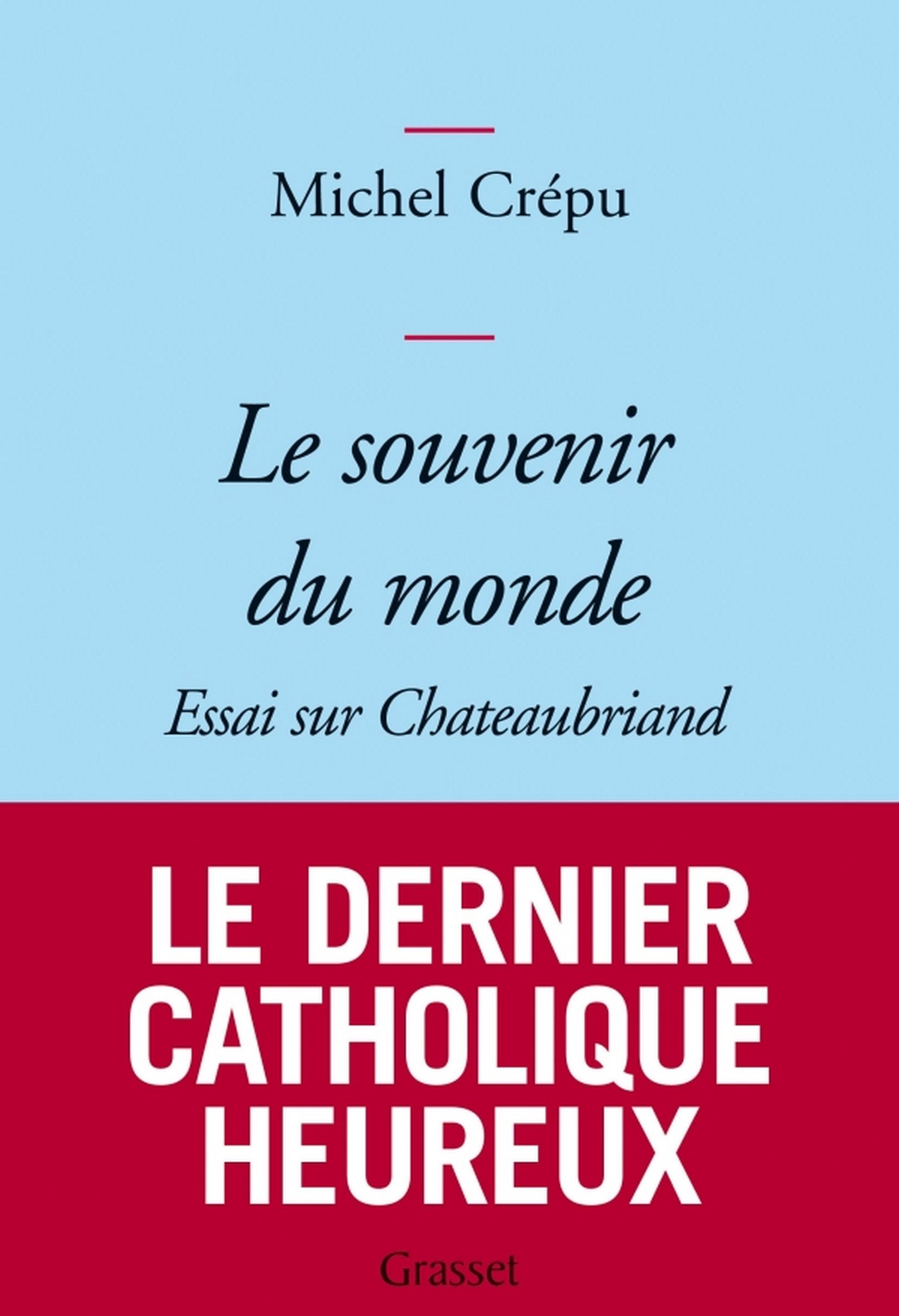 Le souvenir du monde: Essai sur Chateaubriand (Essais Français) (French Edition)