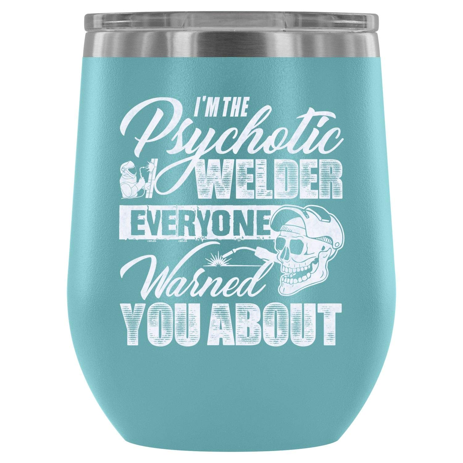 MISOSTORE Stainless Steel Tumbler Cup with Lids for Wine, I'm The Psychotic Welder Wine Tumbler, Best Welder Vacuum Insulated Wine Tumbler (Wine Tumbler 12Oz - Light Blue)