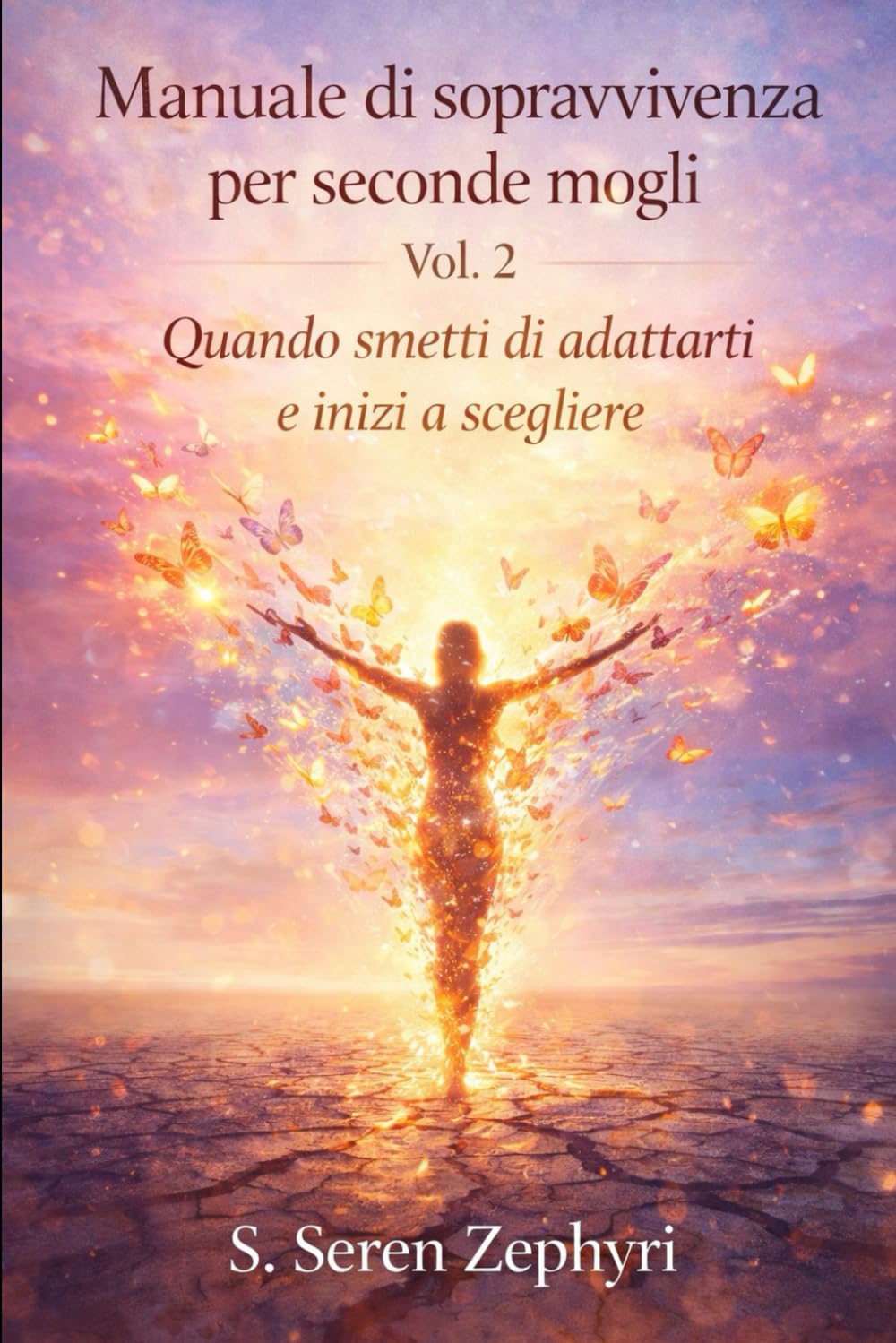 Manuale di sopravvivenza per seconde mogli Vol. 2: Quando smetti di adattarti e inizi a scegliere