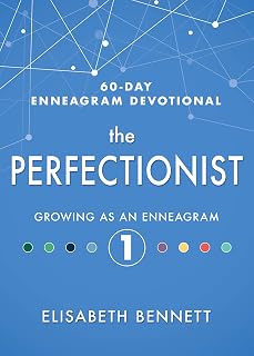 The Perfectionist: Growing as an Enneagram 1 (60-Day Enneagram Devotional)