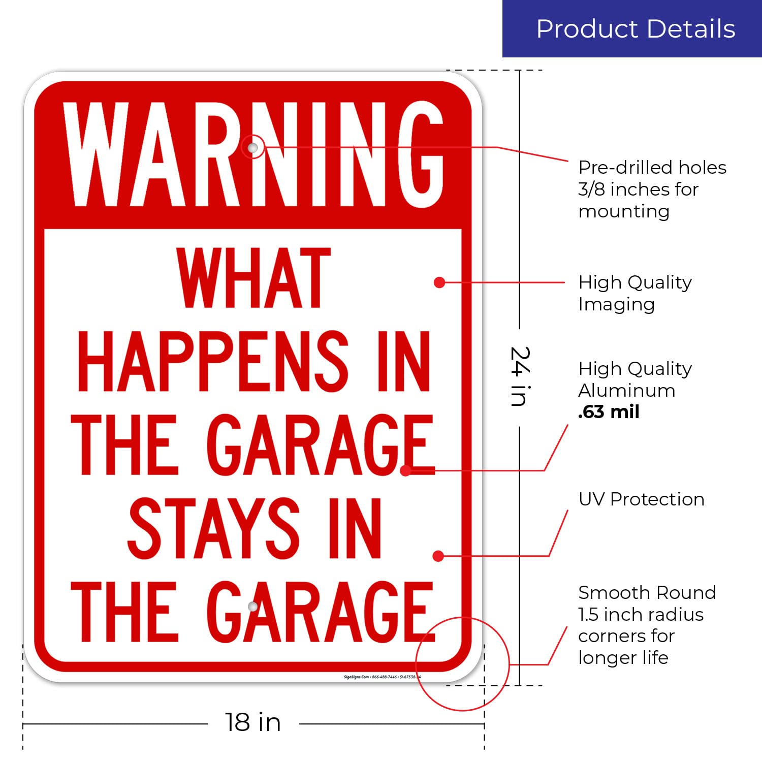 Warning What Happens in The Garage Stays in The Garage Sign, 18x24 Inches, Rust Free .063 Aluminum, Fade Resistant, Made in USA by Sigo Signs