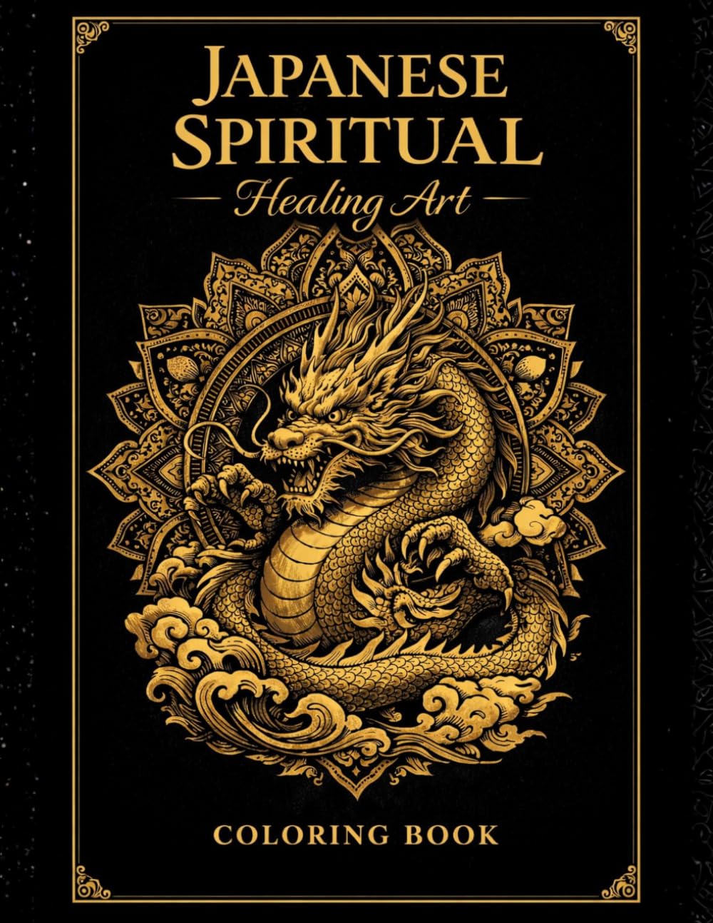 Japanese Dragon Coloring Book: Intricate Japanese Dragon Designs with Mandalas and Sacred Geometry for Anxiety Relief, Creative Focus,