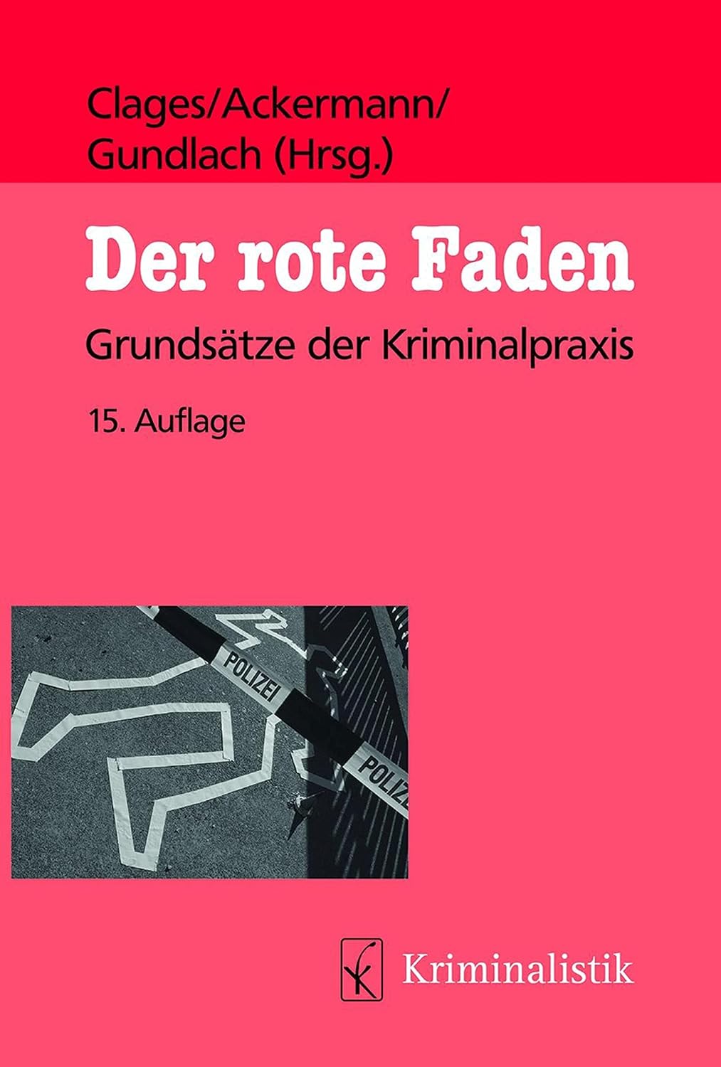 Der rote Faden: Grundsätze der Kriminalpraxis (German Edition)
