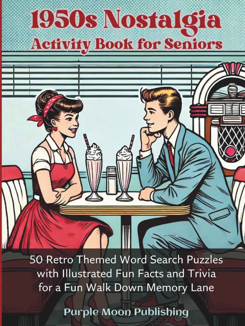 1950s Nostalgia Activity Book for Seniors: 50 Retro Themed Word Search Puzzles with Illustrated Fun Facts and Trivia for a Fun Walk Down Memory Lane (Decades of Americana)