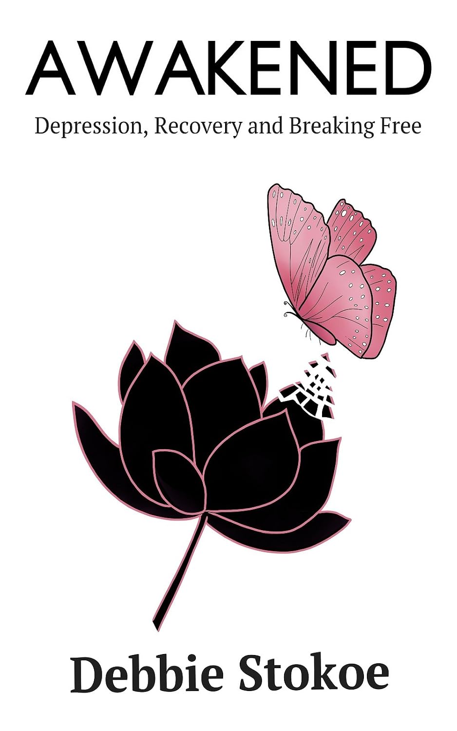 Awakened: Depression, Recovery and Breaking Free      Kindle Edition