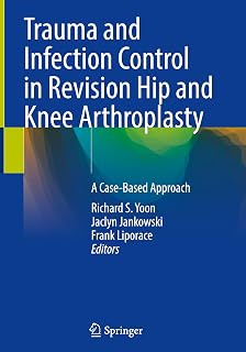 Trauma and Infection Control in Revision Hip and Knee Arthroplasty: A Case-Based Approach