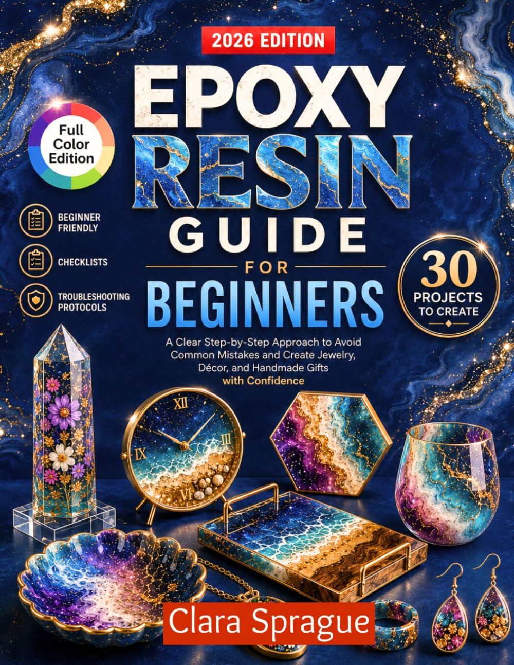Epoxy Resin Guide for Beginners: A Clear Step-by-Step Approach to Avoid Common Mistakes and Create Jewelry, Décor, and Handmade Gifts with Confidence