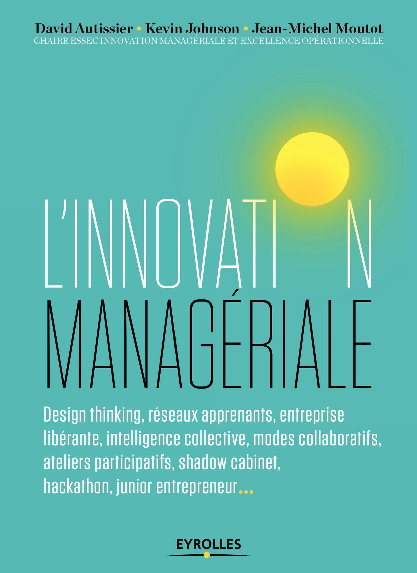 L'innovation managériale: Design thinking, réseaux apprenants, entreprise li