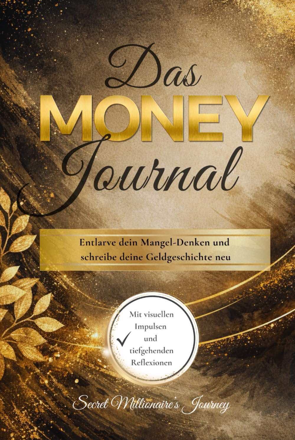 Das MONEY Journal: Entlarve dein Mangel-Denken und schreibe deine Geldgeschichte neu