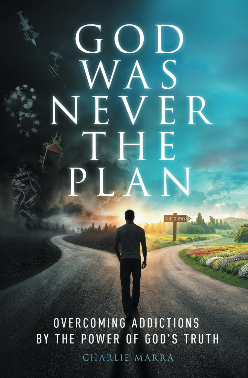 God Was Never the Plan: Overcoming Addictions by the Power of God's Truth