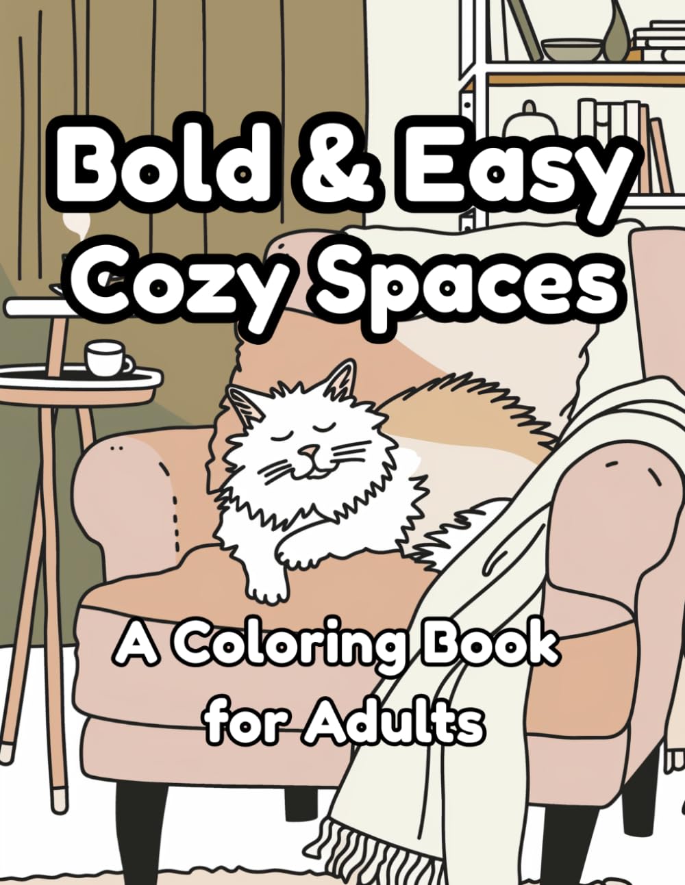 Bold and Easy Cozy Spaces Coloring Book: 44 Simple Hygge Interior Designs with Thick Lines and Large Print for Adults, Beginners, and Seniors