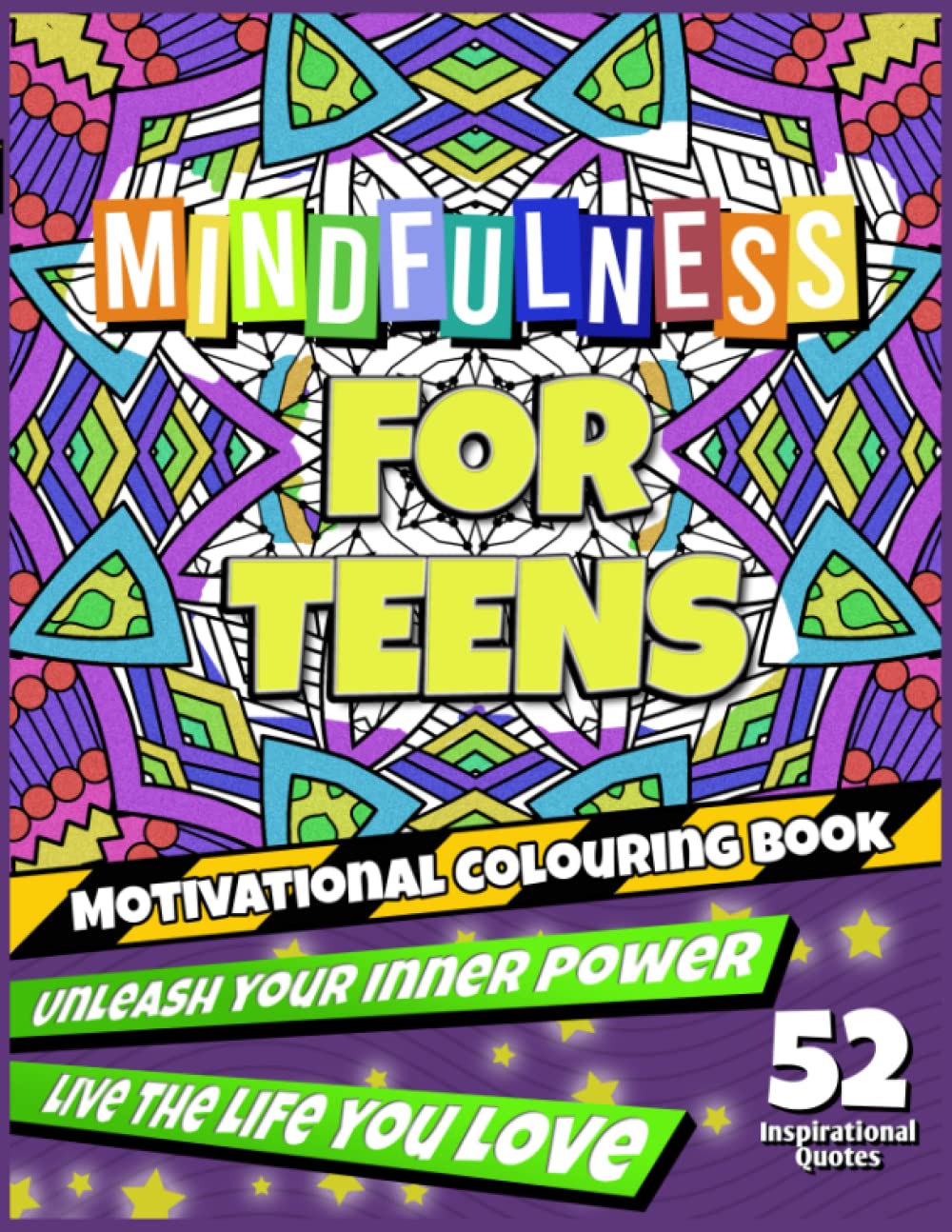 Mindfulness For Teens: Motivational Colouring Workbook