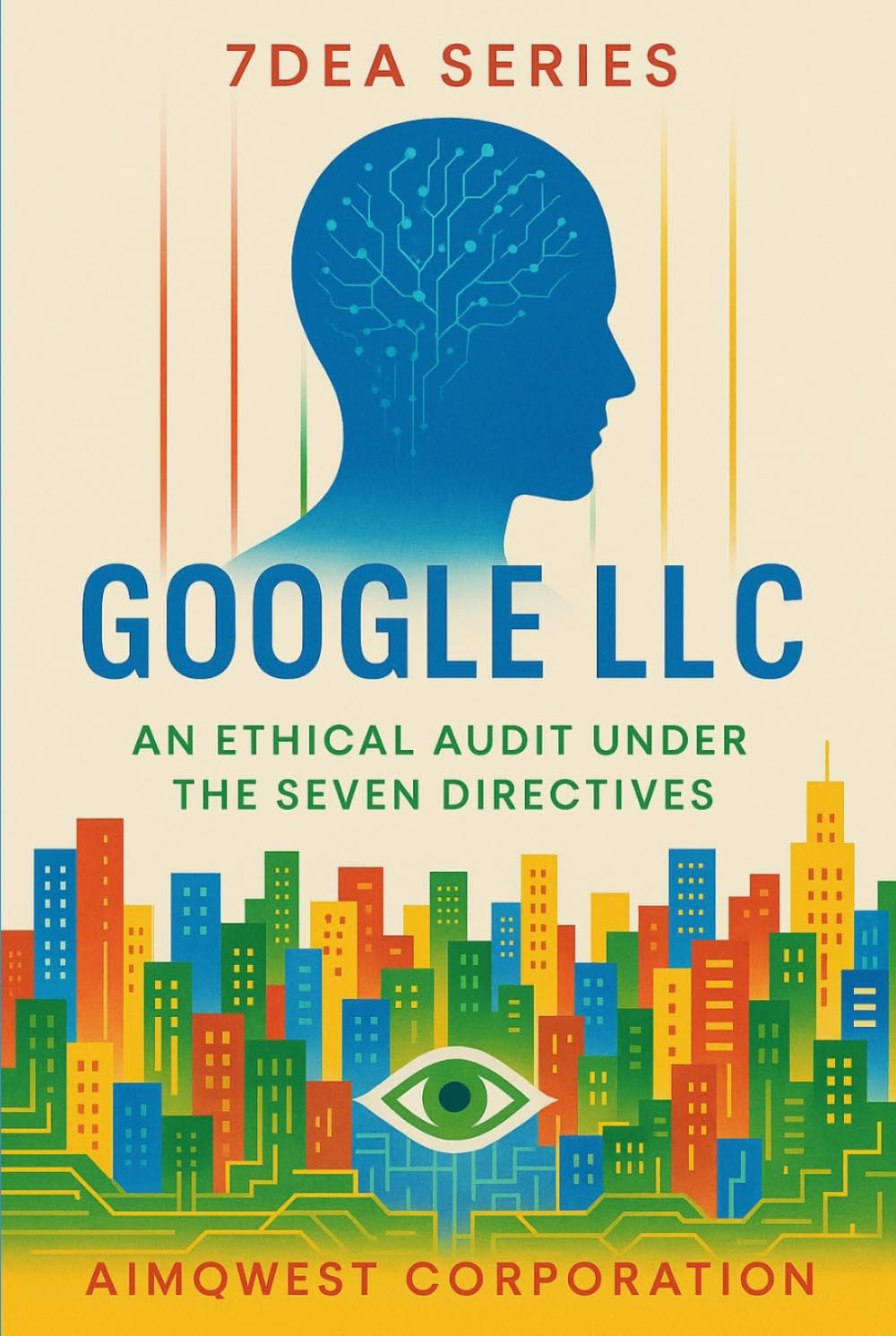 7DEA Series: Google LLC - An Ethical Audit Under the Seven Directives