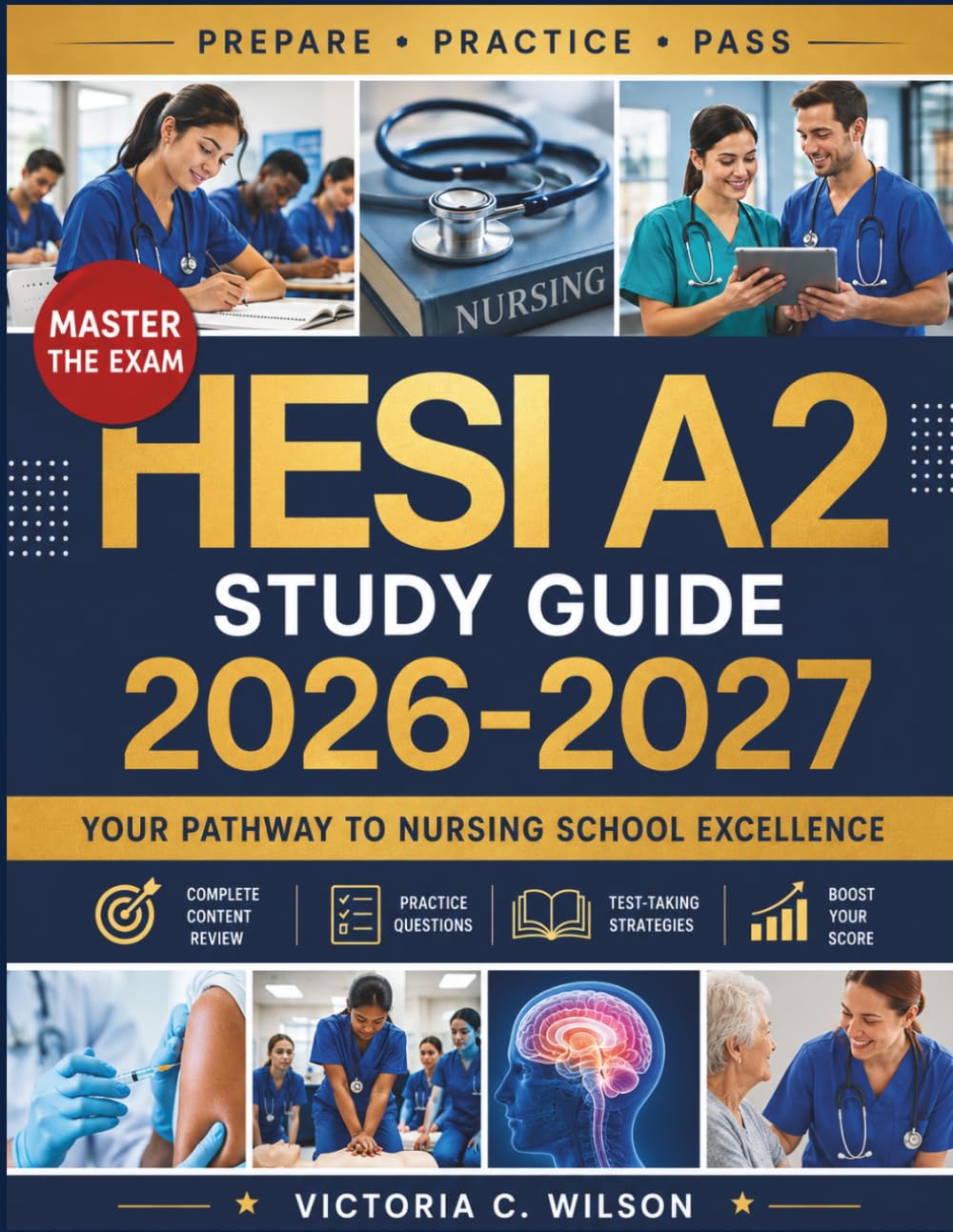 HESI A2 STUDY GUIDE 2026-2027: Master Nursing School Exams with Extensive Practice Questions, Clear Answer Explanations, and Effective Strategies for Higher Scores