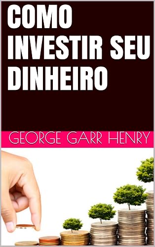 COMO INVESTIR SEU DINHEIRO