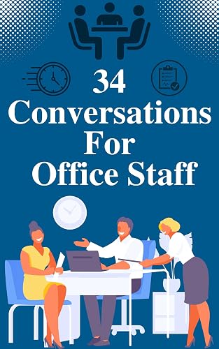 34 English Conversations for Office Staff: English Conversation At the Workplace