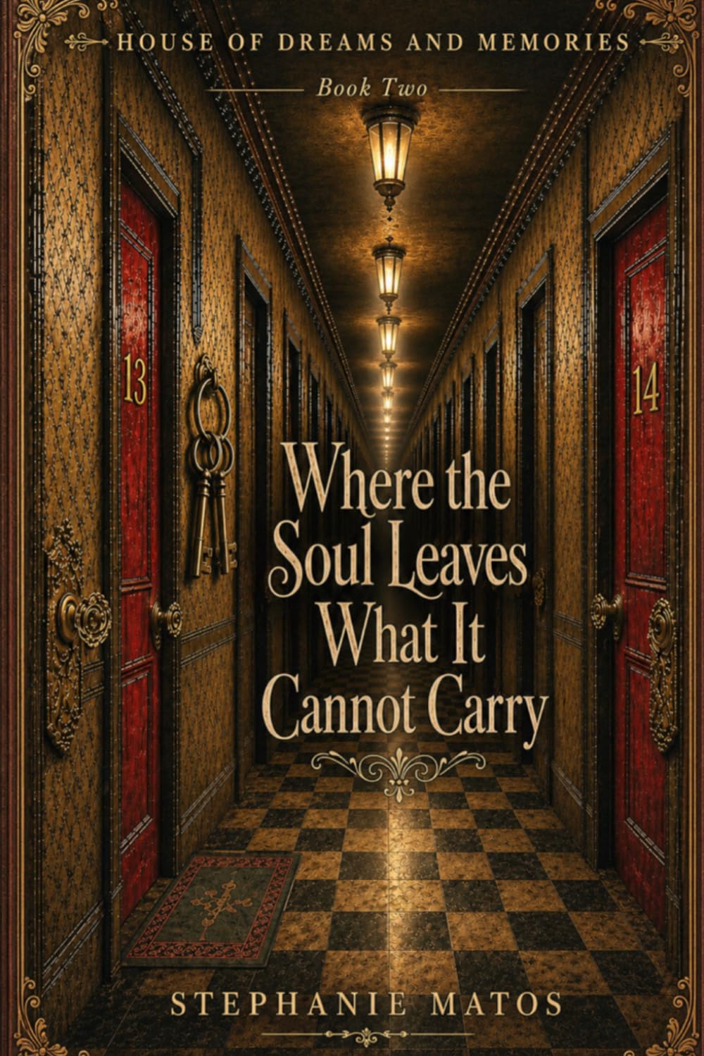 House of Dreams and Memories: Book Two: Where the Soul Leaves What It Cannot Carry