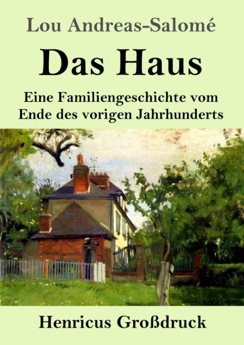 Das Haus (Großdruck): Eine Familiengeschichte vom Ende des vorigen Jahrhunderts