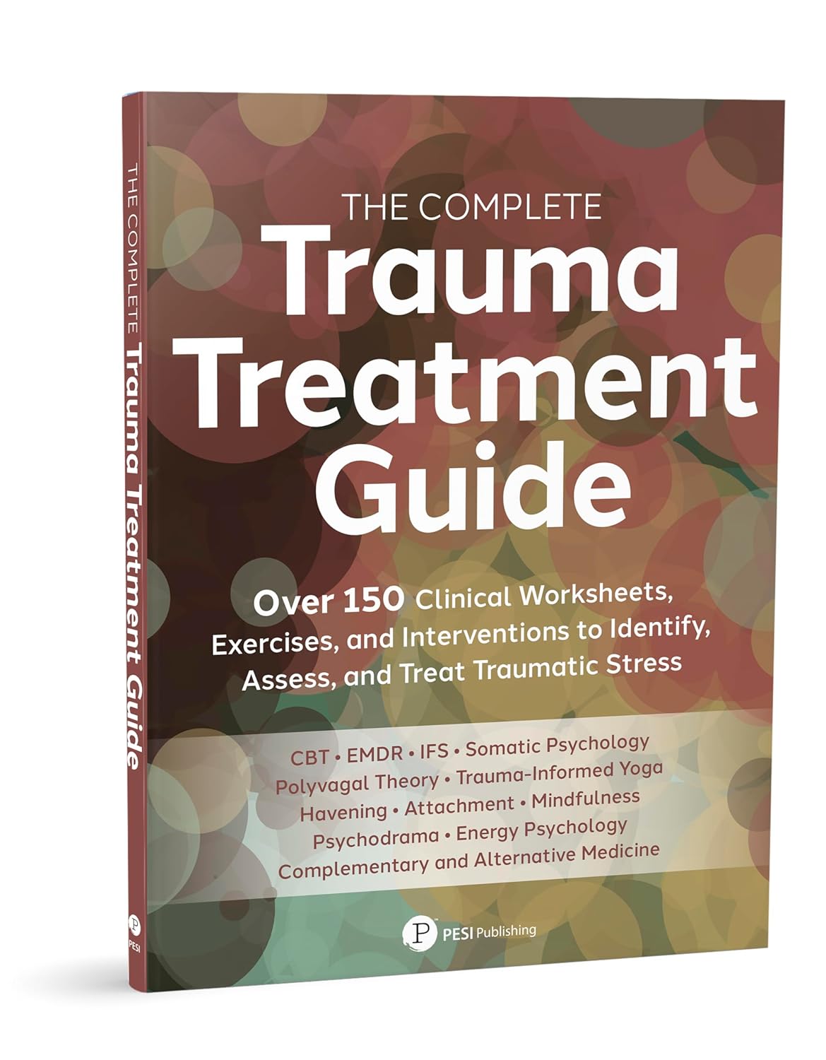 The Complete Trauma Treatment Guide: Over 150 Clinical Worksheets, Exercises, and Interventions to Identify, Assess, and Treat Traumatic Stress      Perfect Paperback – January 28, 2025