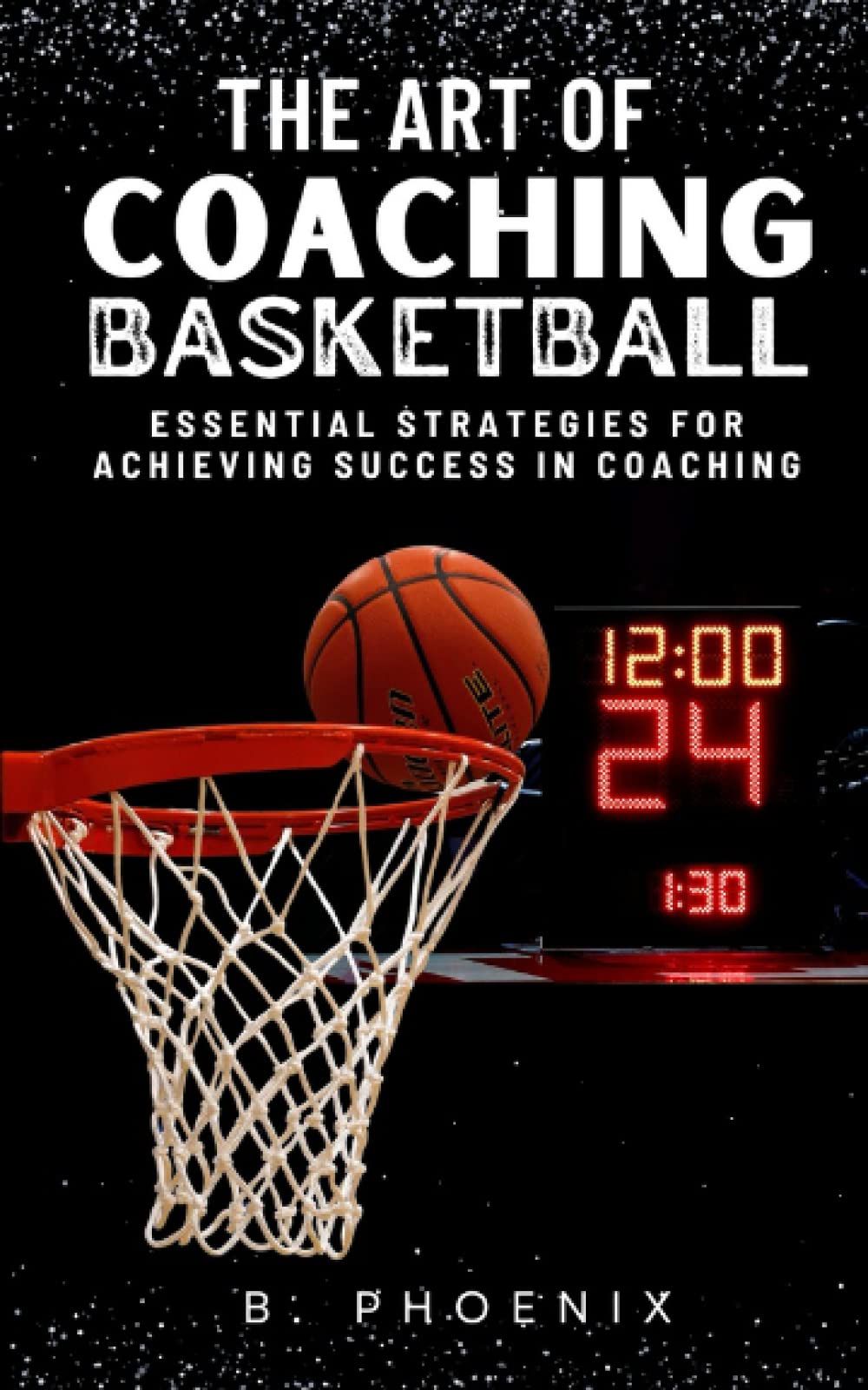 The Art of Coaching Basketball: Essential Strategies for Achieving Success in Coaching