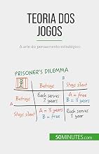Teoria dos jogos: A arte do pensamento estratégico